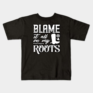 Blame It All On My Roots Kids T-Shirt